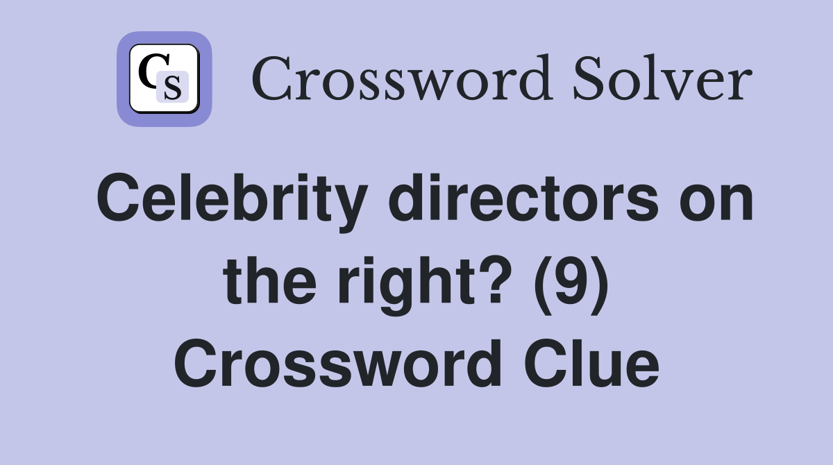 Celebrity directors on the right? (9) Crossword Clue