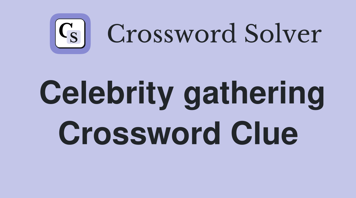 Celebrity gathering Crossword Clue