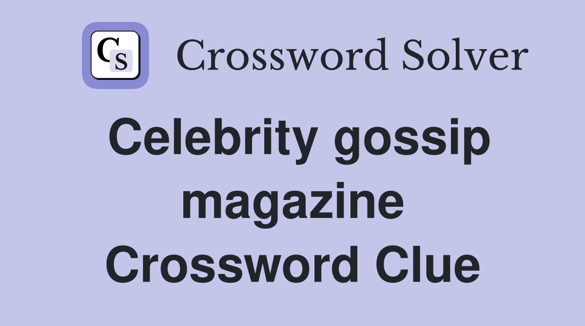 Celebrity gossip magazine Crossword Clue