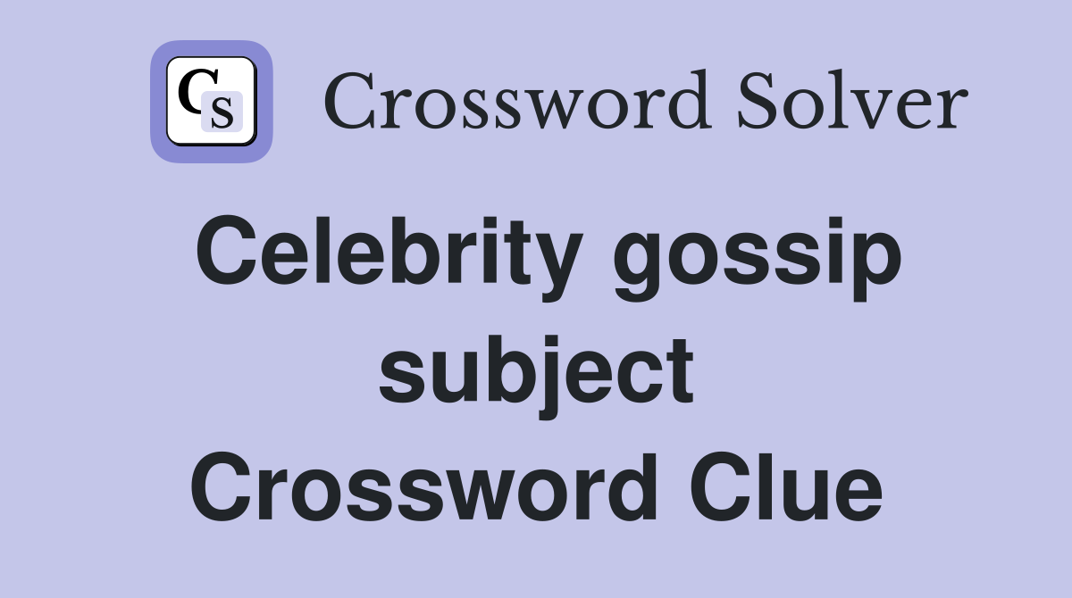 Celebrity gossip subject Crossword Clue
