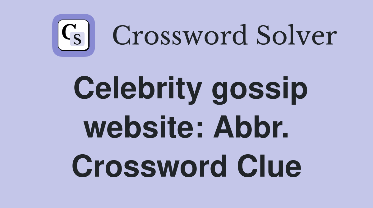 Celebrity gossip website: Abbr. Crossword Clue
