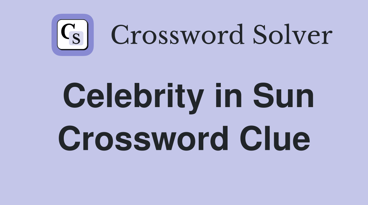 Celebrity in Sun Crossword Clue