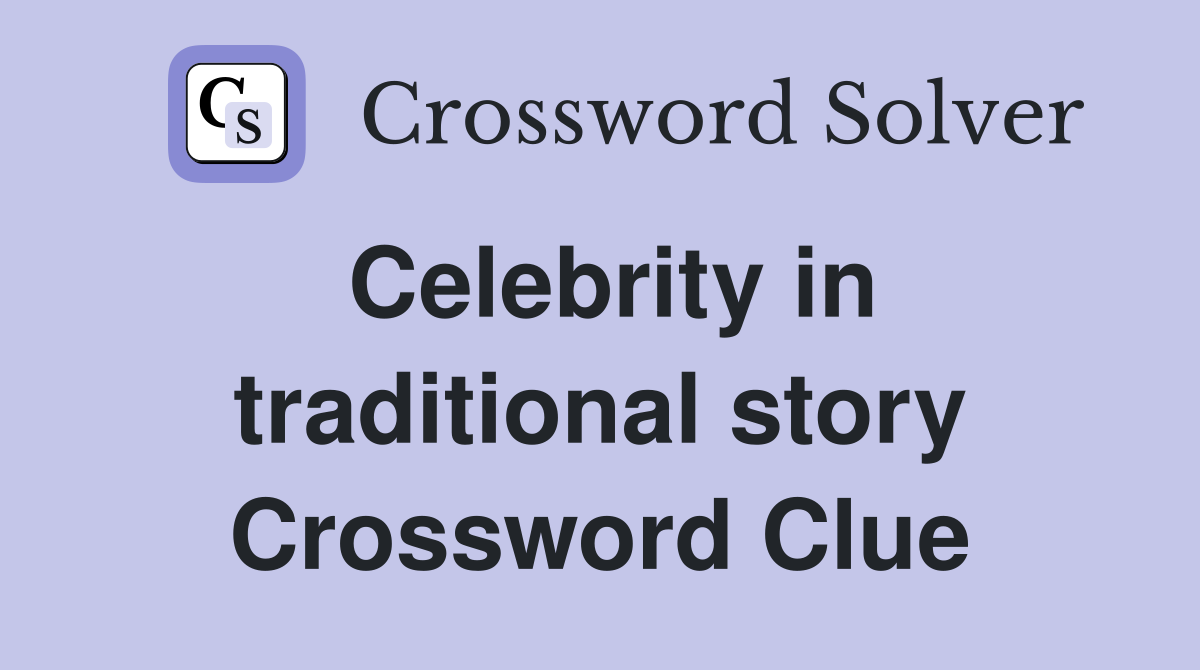 Celebrity in traditional story Crossword Clue