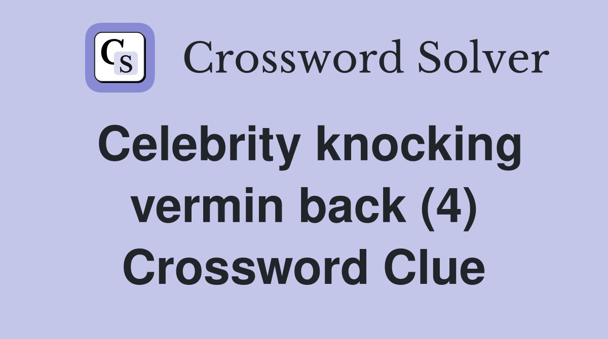 Celebrity knocking vermin back (4) Crossword Clue