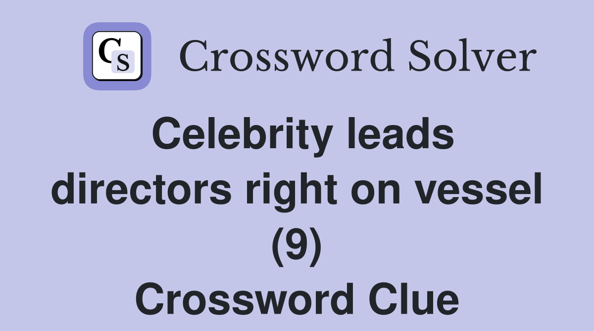 Celebrity leads directors right on vessel (9) Crossword Clue
