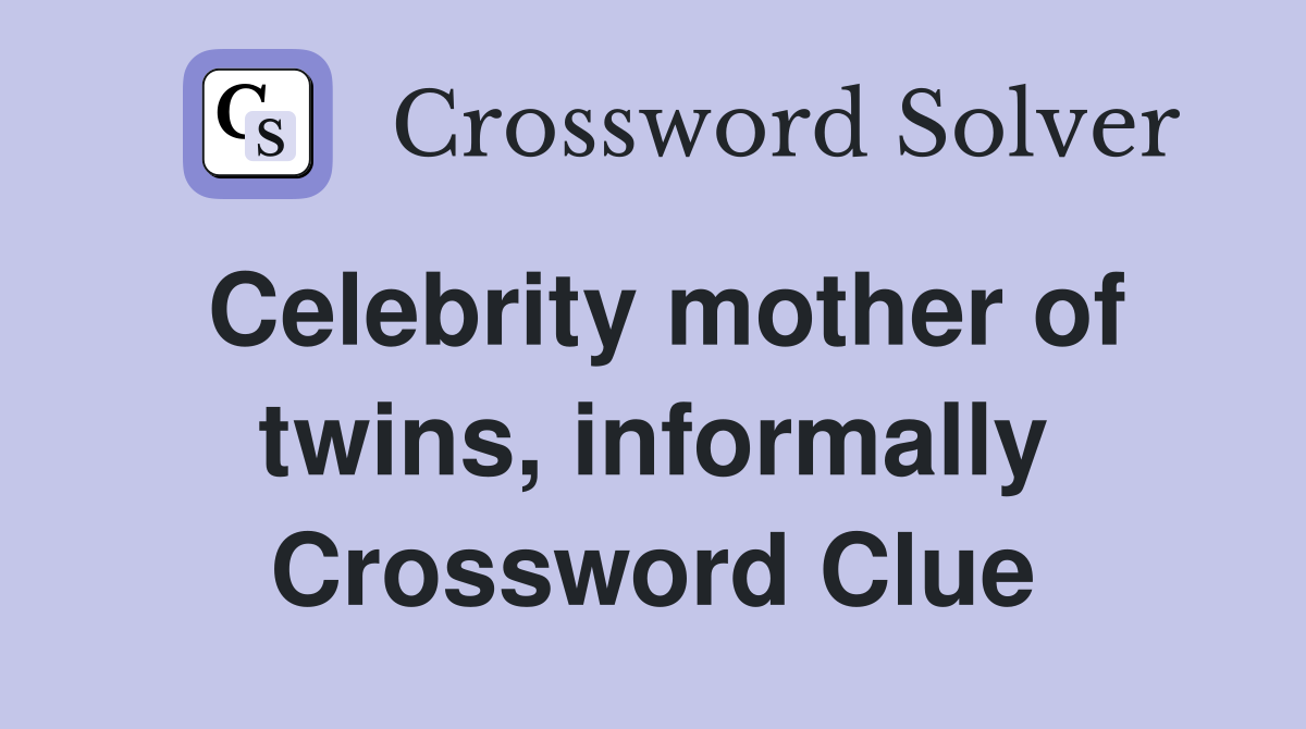 Celebrity mother of twins, informally Crossword Clue