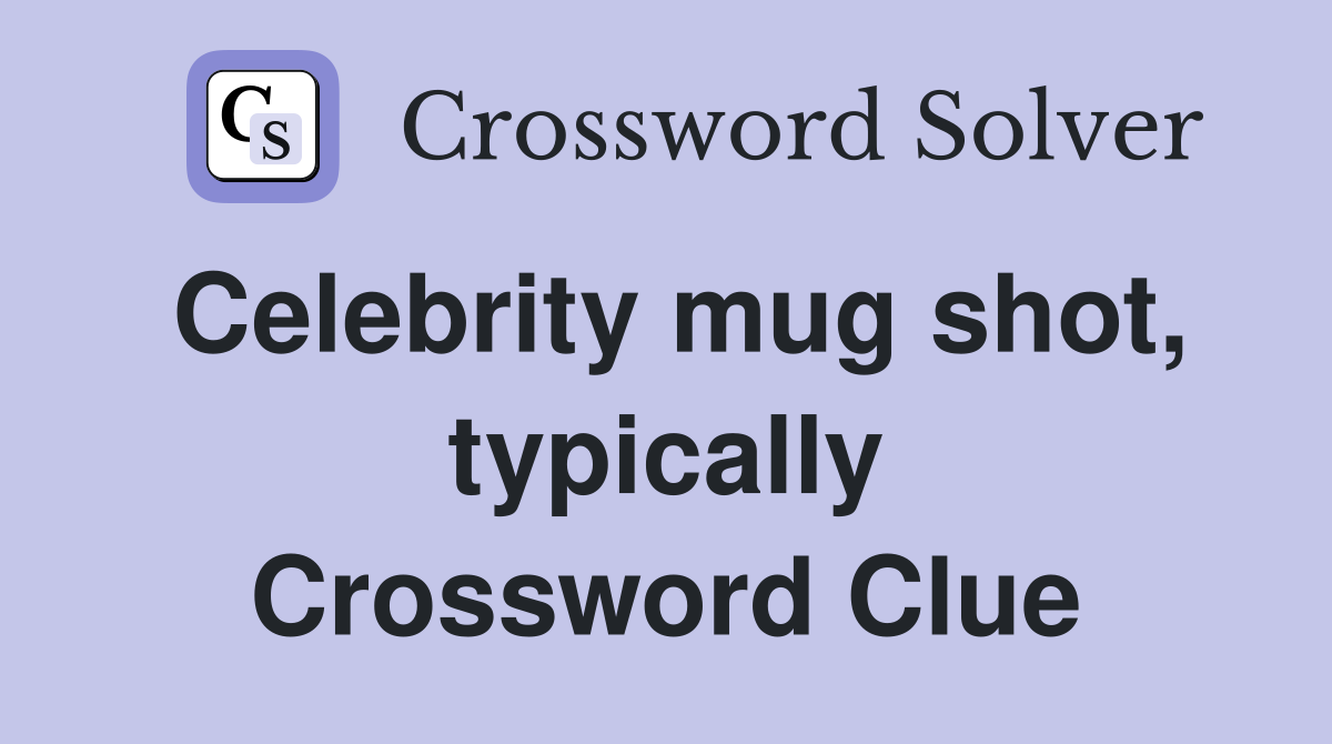 Celebrity mug shot, typically Crossword Clue