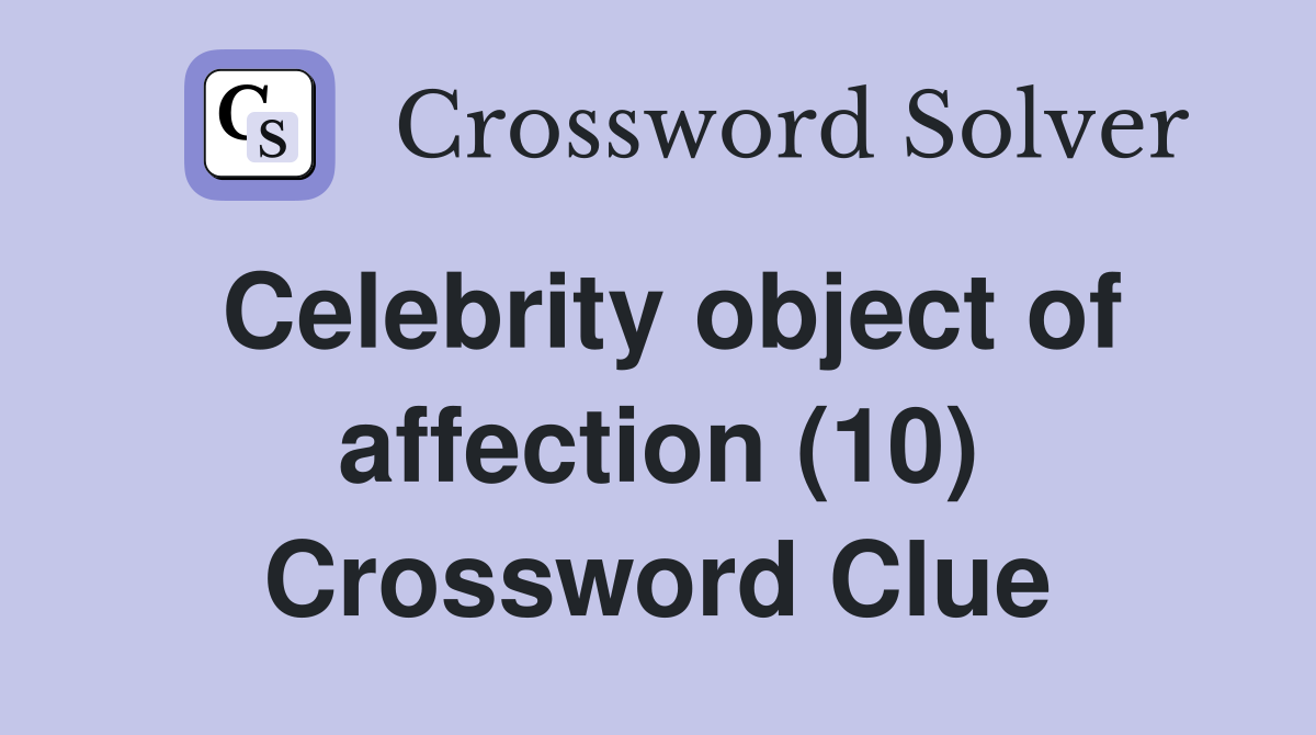 Celebrity object of affection (10) Crossword Clue