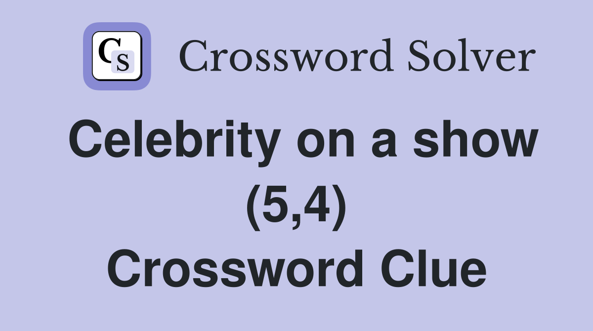 Celebrity on a show (5,4) Crossword Clue