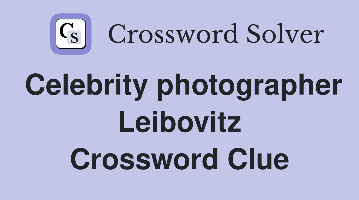 Celebrity photographer Leibovitz Crossword Clue