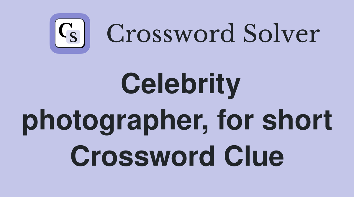 Celebrity photographer, for short Crossword Clue