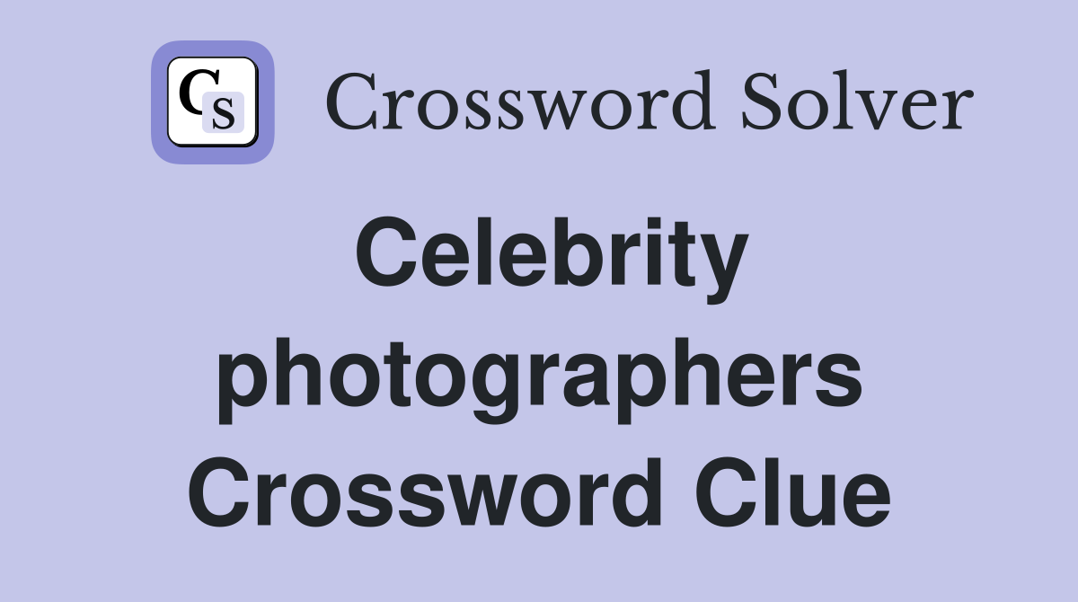 Celebrity photographers Crossword Clue