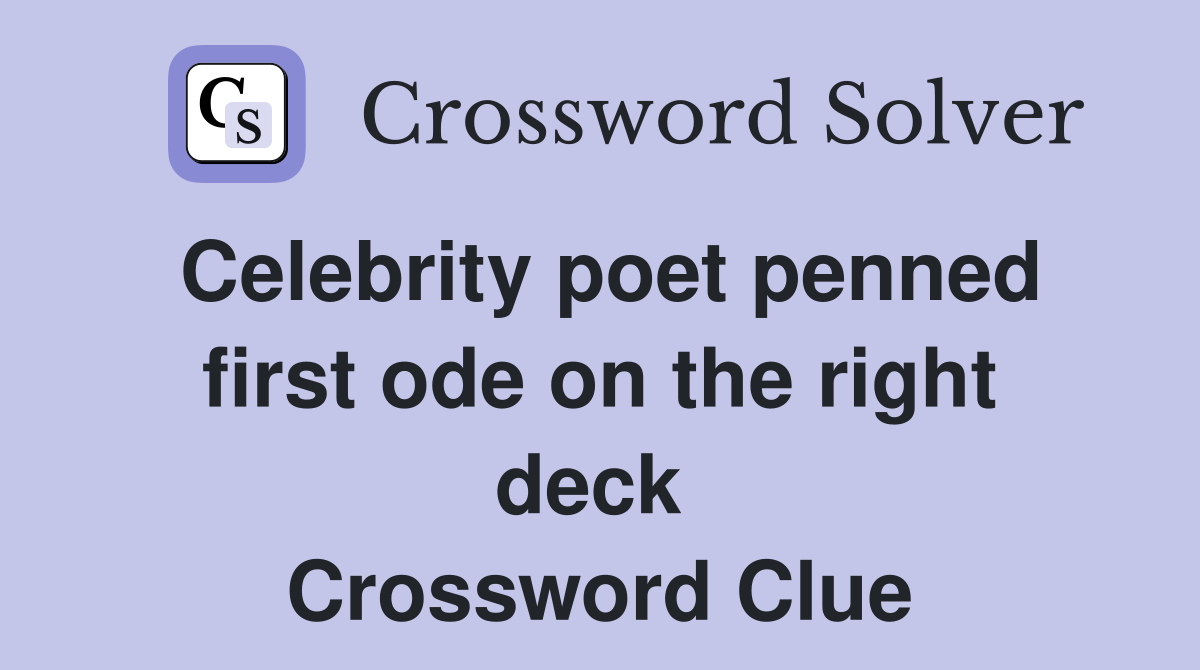 Celebrity poet penned first ode on the right deck  Crossword Clue