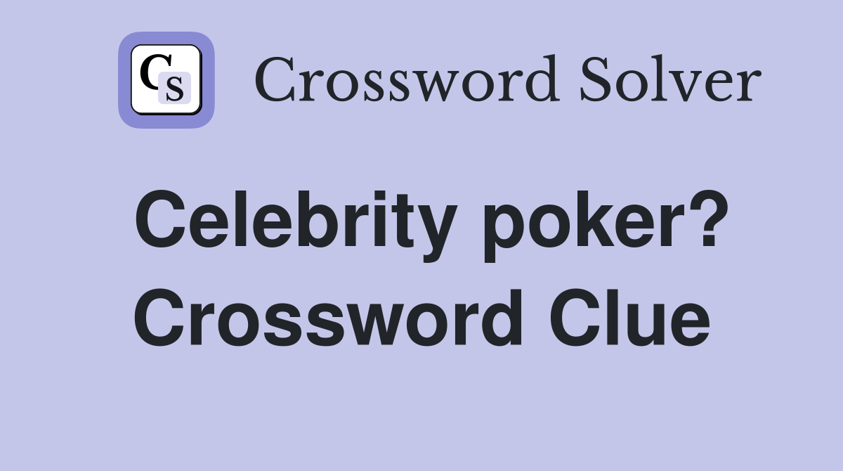 Celebrity poker? Crossword Clue