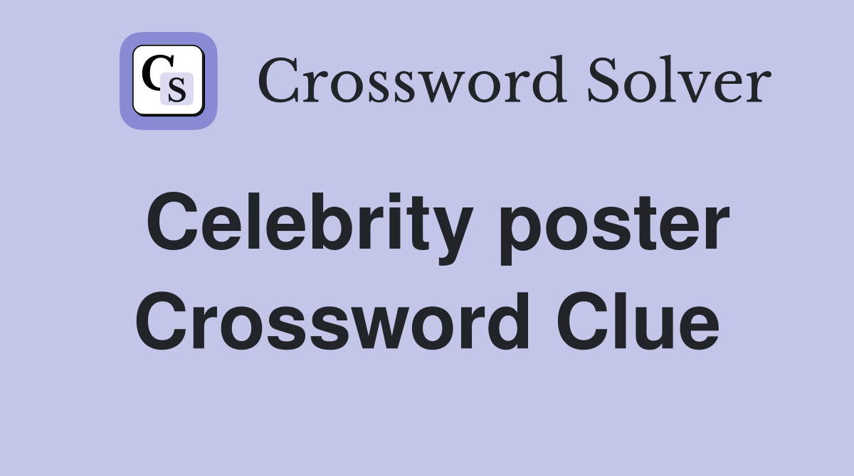 Celebrity poster Crossword Clue