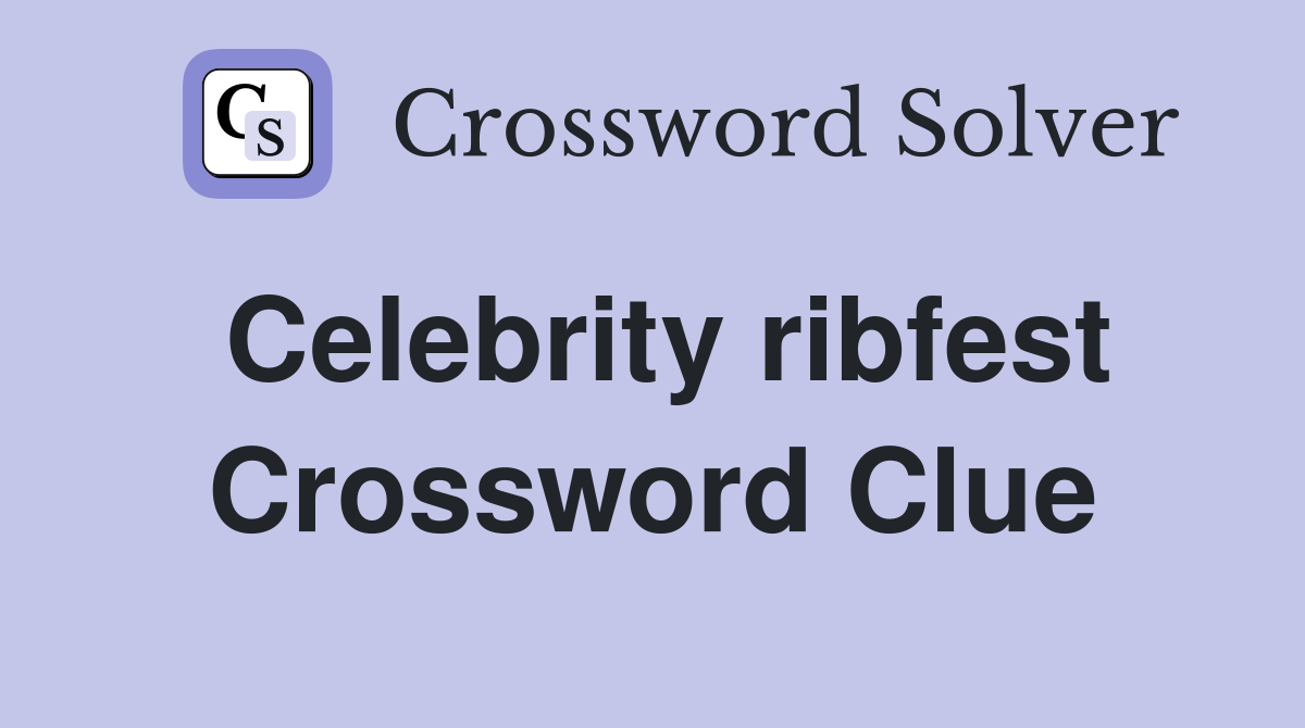 Celebrity ribfest Crossword Clue