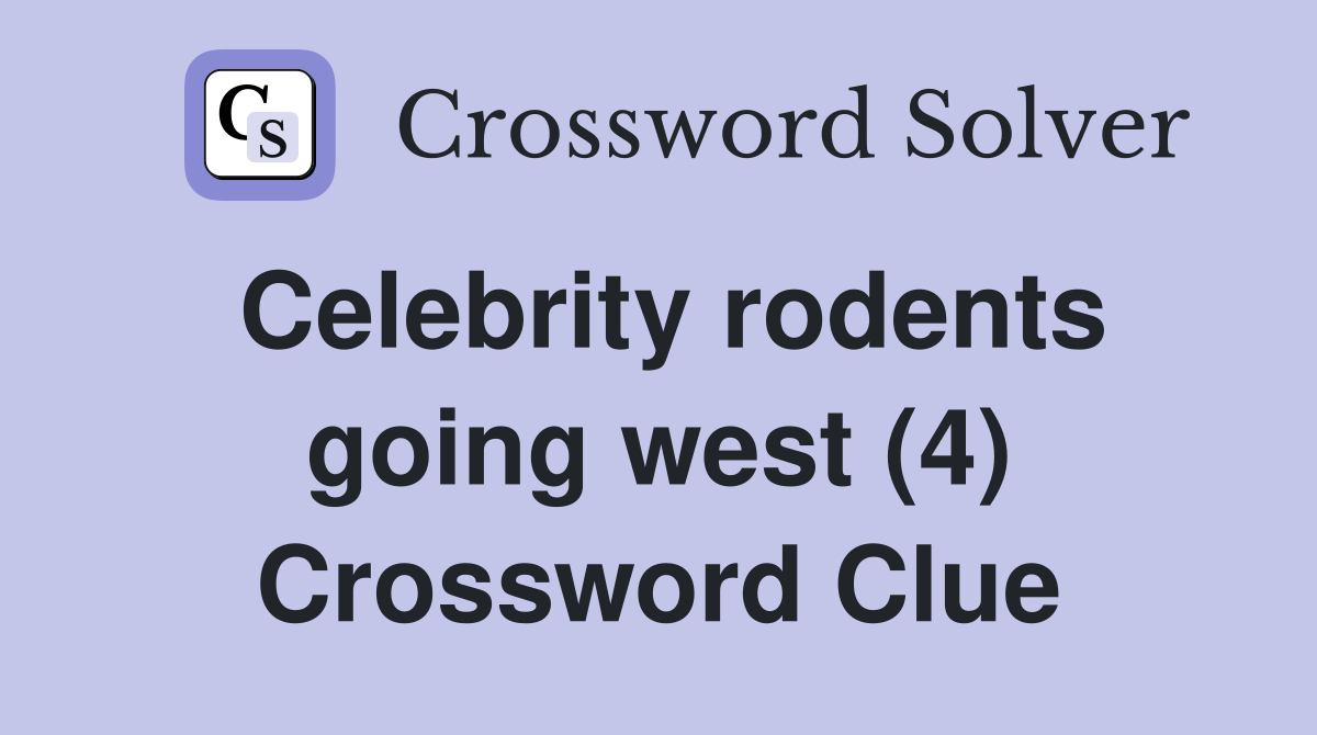 Celebrity rodents going west (4) Crossword Clue