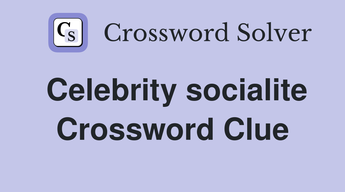 Celebrity socialite Crossword Clue