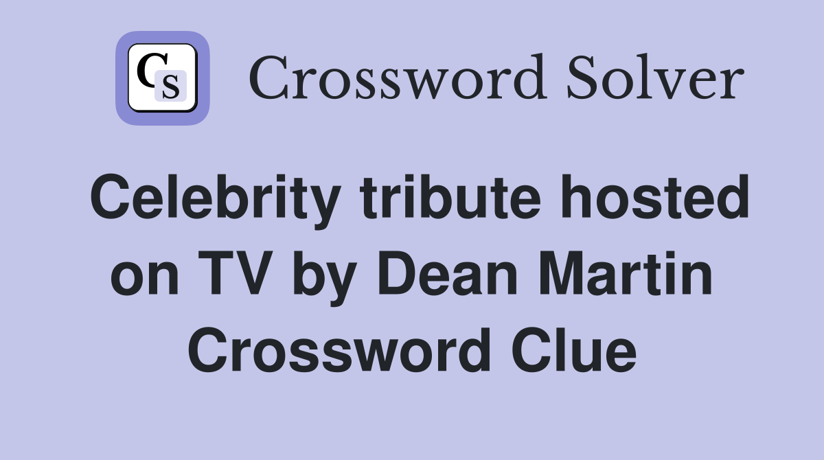 Celebrity tribute hosted on TV by Dean Martin Crossword Clue