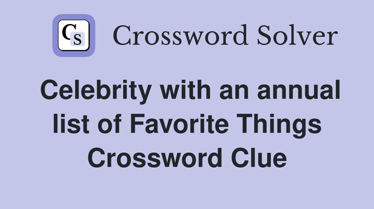 Celebrity with an annual list of Favorite Things Crossword Clue