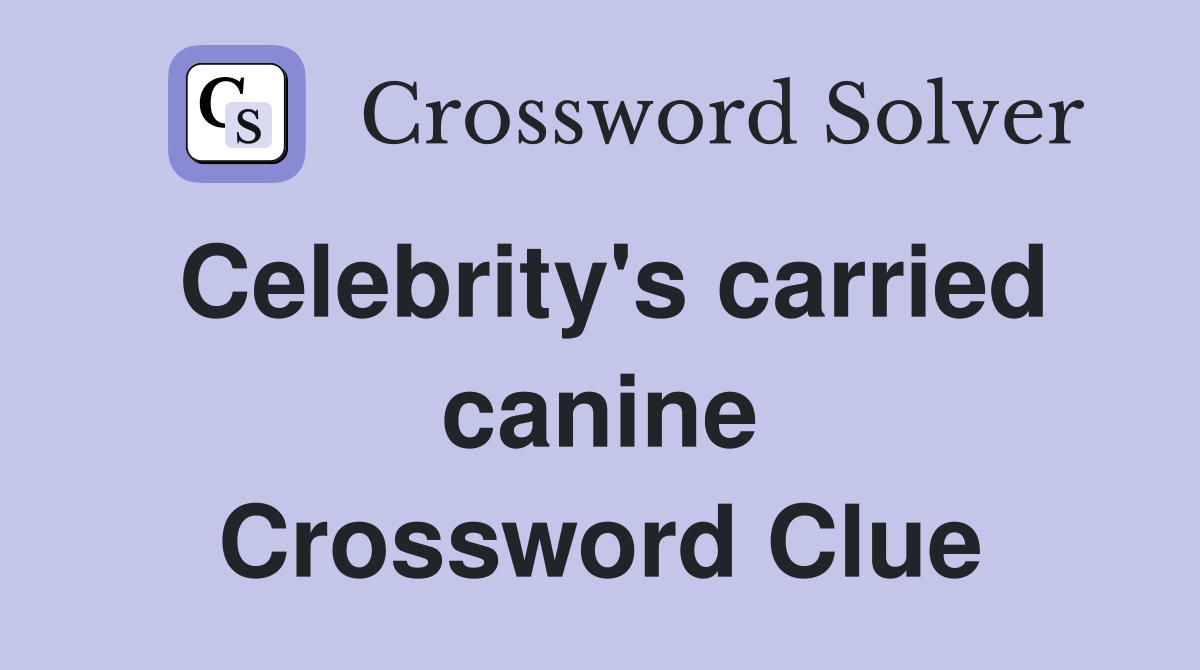 Celebrity's carried canine Crossword Clue