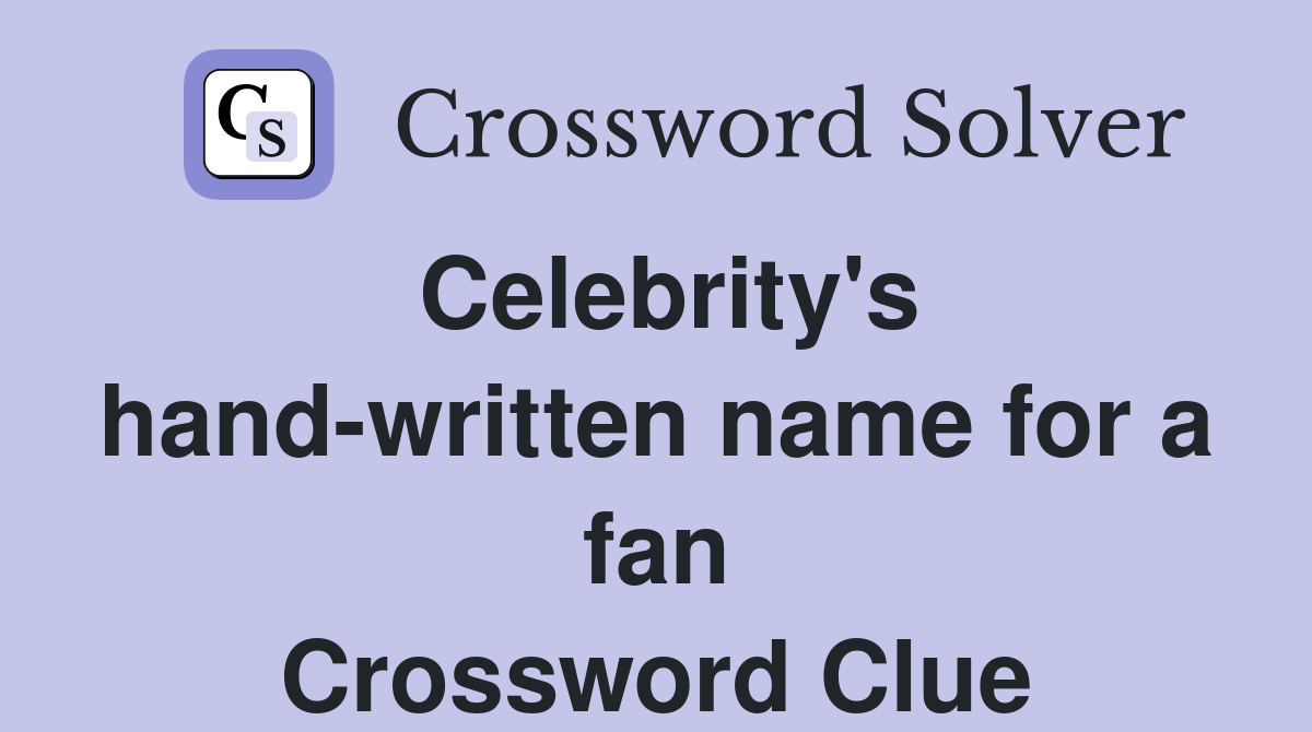 Celebrity's hand-written name for a fan Crossword Clue