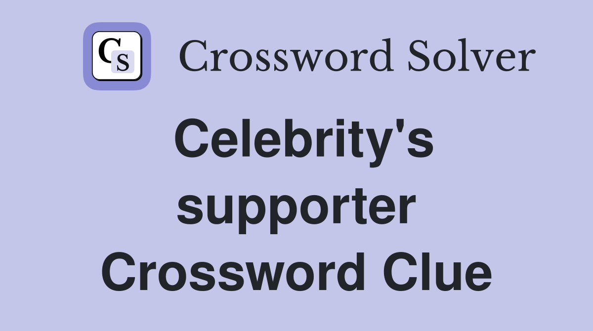 Celebrity's supporter Crossword Clue