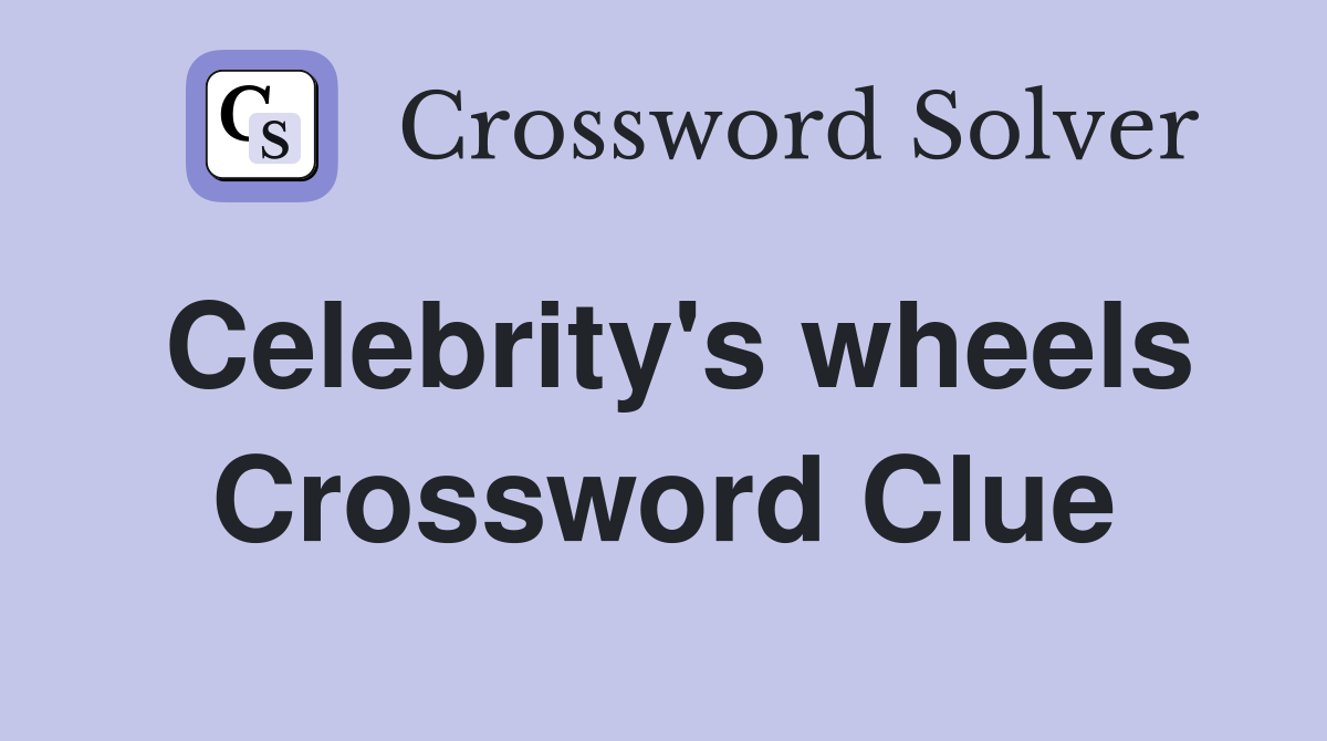 Celebrity's wheels Crossword Clue
