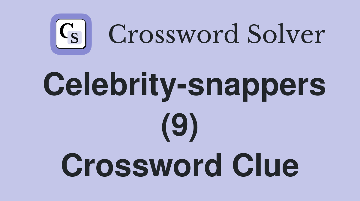 Celebrity-snappers (9) Crossword Clue