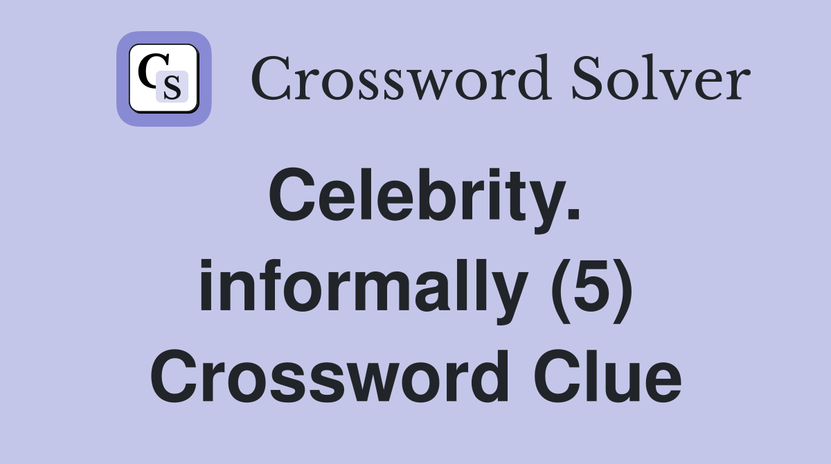 Celebrity. informally (5) Crossword Clue