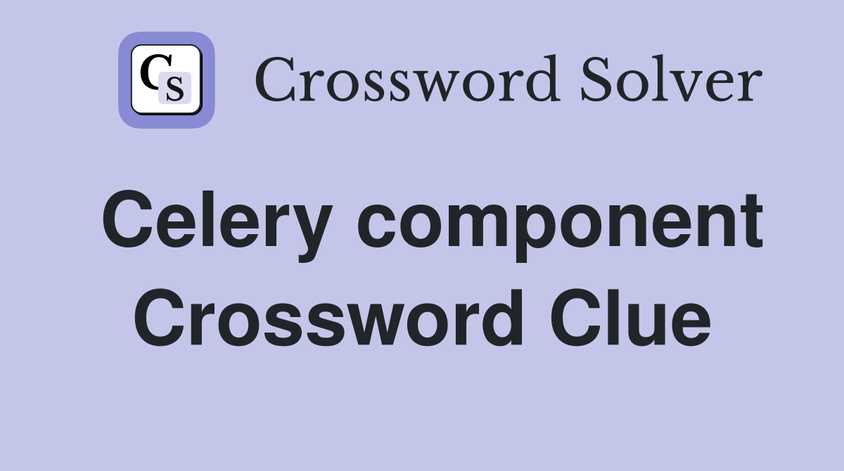 Celery component Crossword Clue