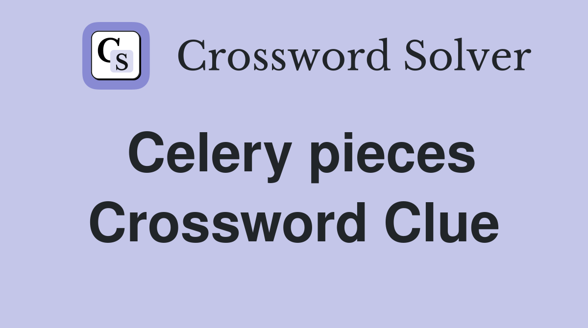 Celery pieces Crossword Clue