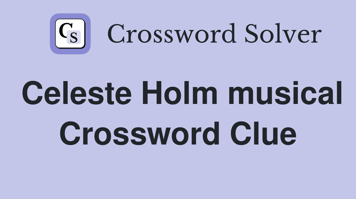 Celeste Holm musical Crossword Clue