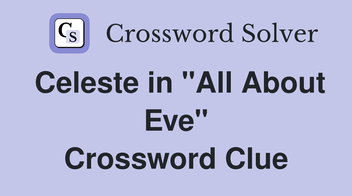 Celeste in "All About Eve" Crossword Clue