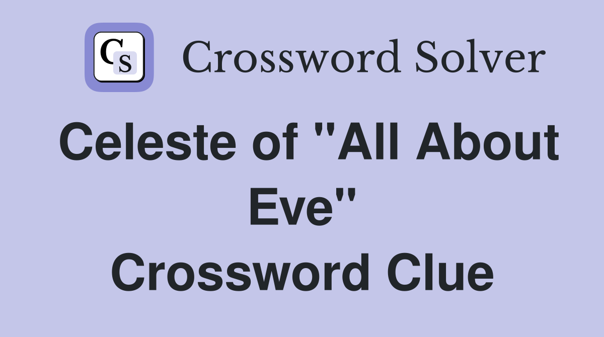 Celeste of "All About Eve" Crossword Clue