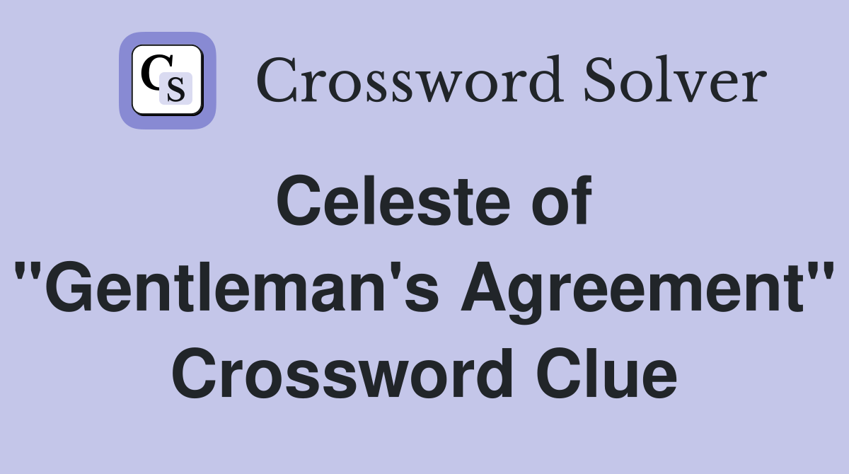 Celeste of "Gentleman's Agreement" Crossword Clue