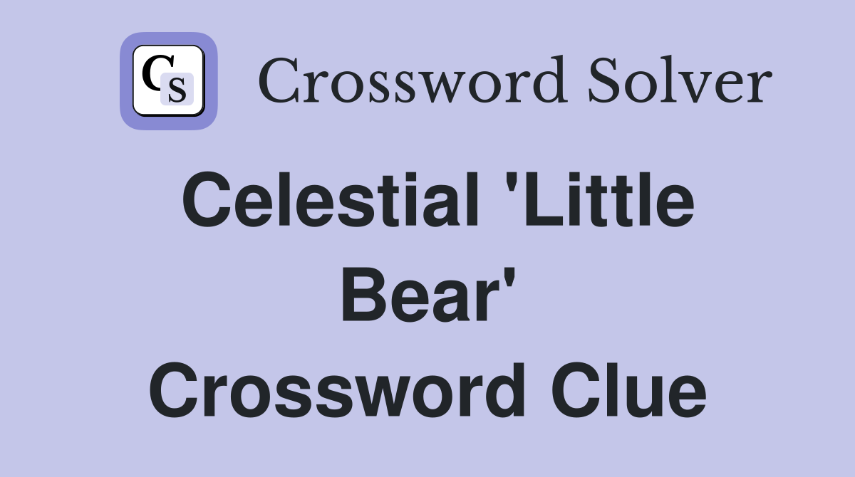 Celestial 'Little Bear' Crossword Clue