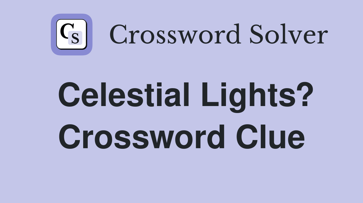 Celestial Lights? Crossword Clue