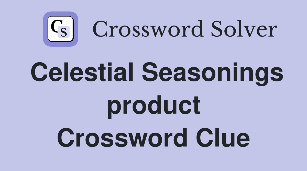 Celestial Seasonings product Crossword Clue