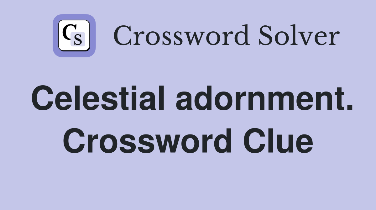 Celestial adornment. Crossword Clue