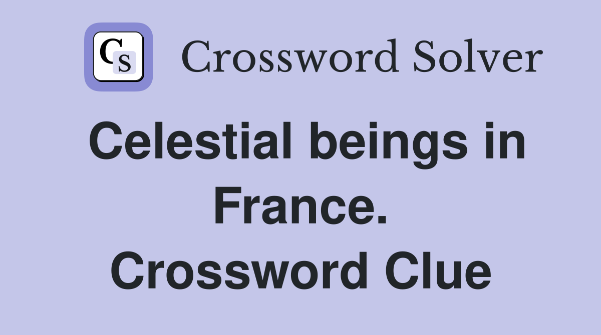Celestial beings in France. Crossword Clue
