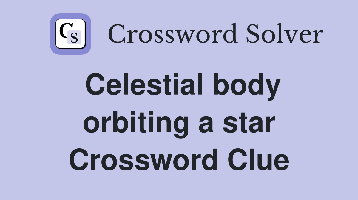 Celestial body orbiting a star Crossword Clue