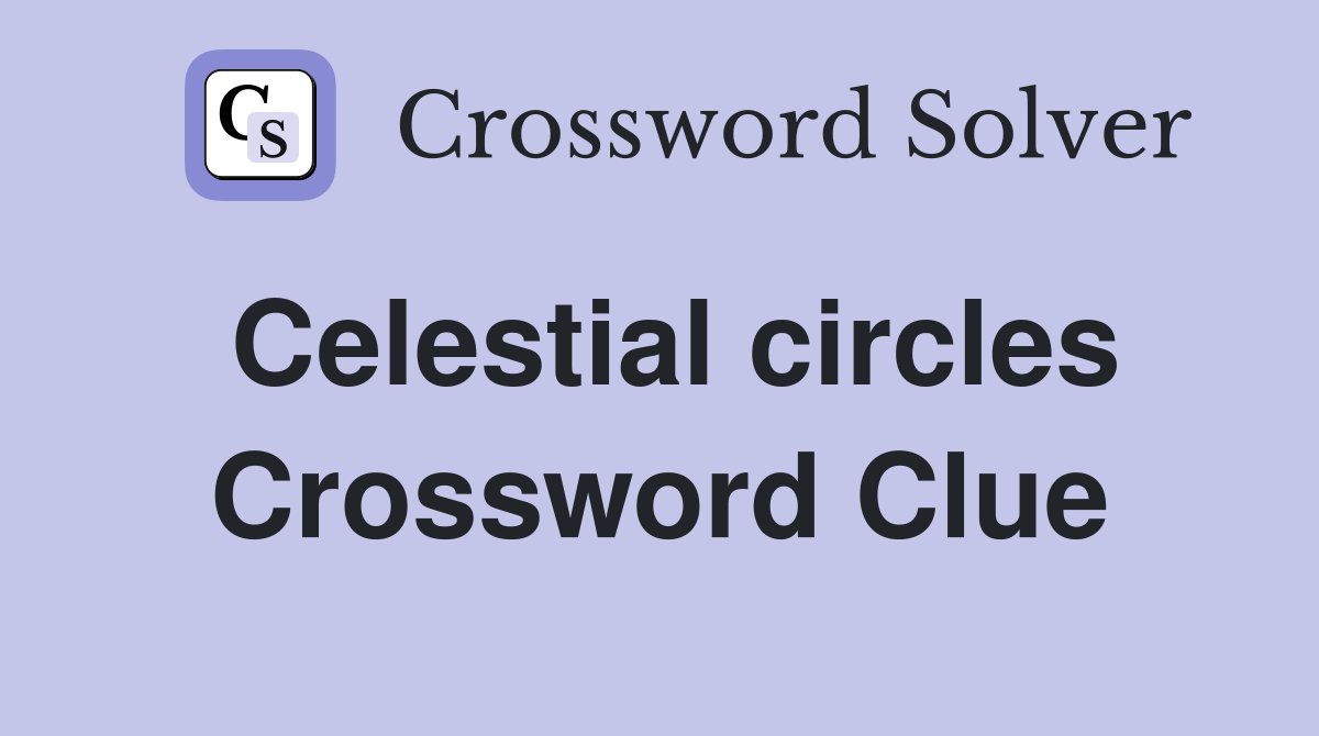Celestial circles Crossword Clue