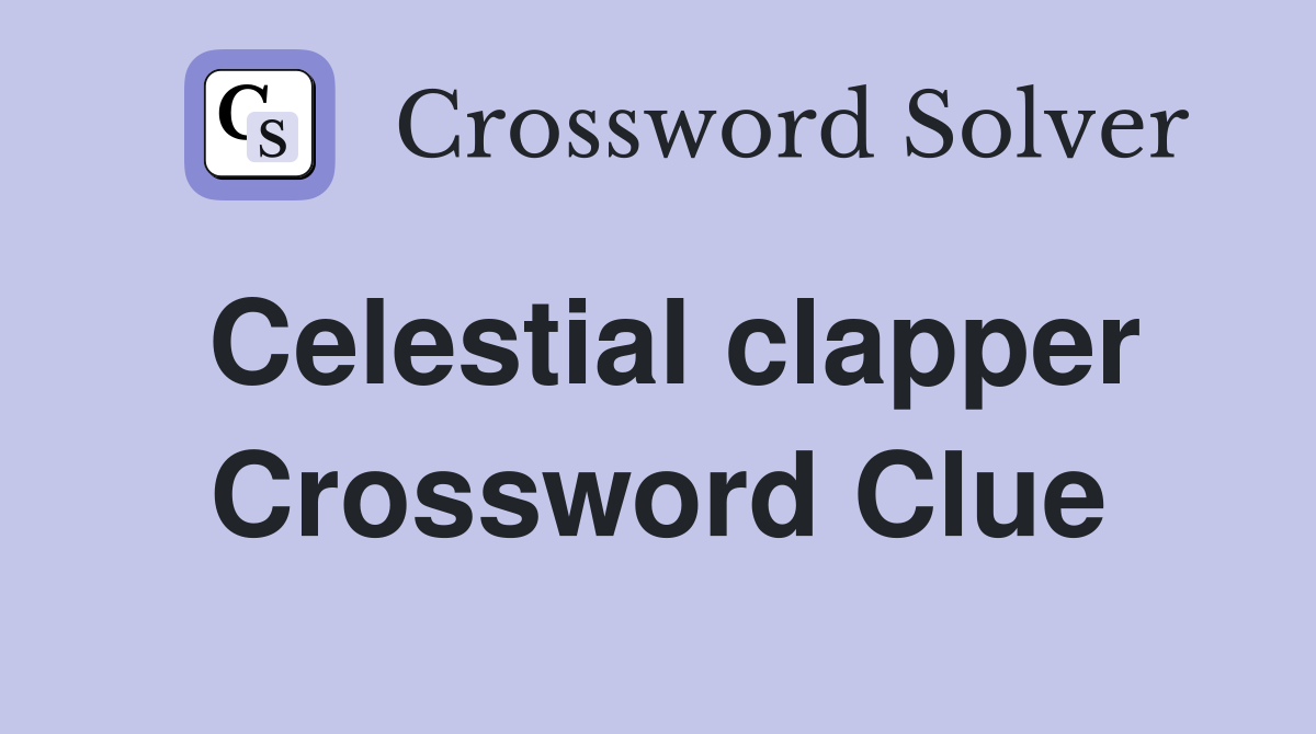 Celestial clapper Crossword Clue