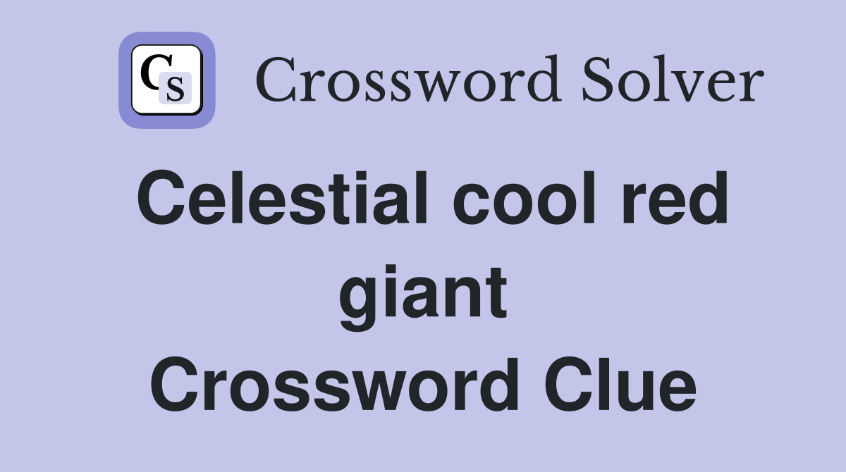 Celestial cool red giant Crossword Clue