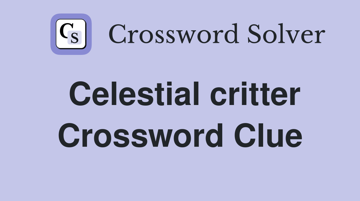 Celestial critter Crossword Clue