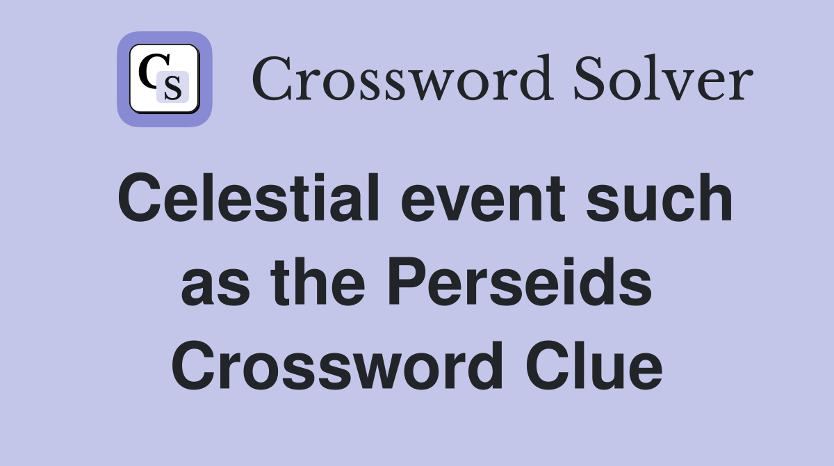 Celestial event such as the Perseids Crossword Clue