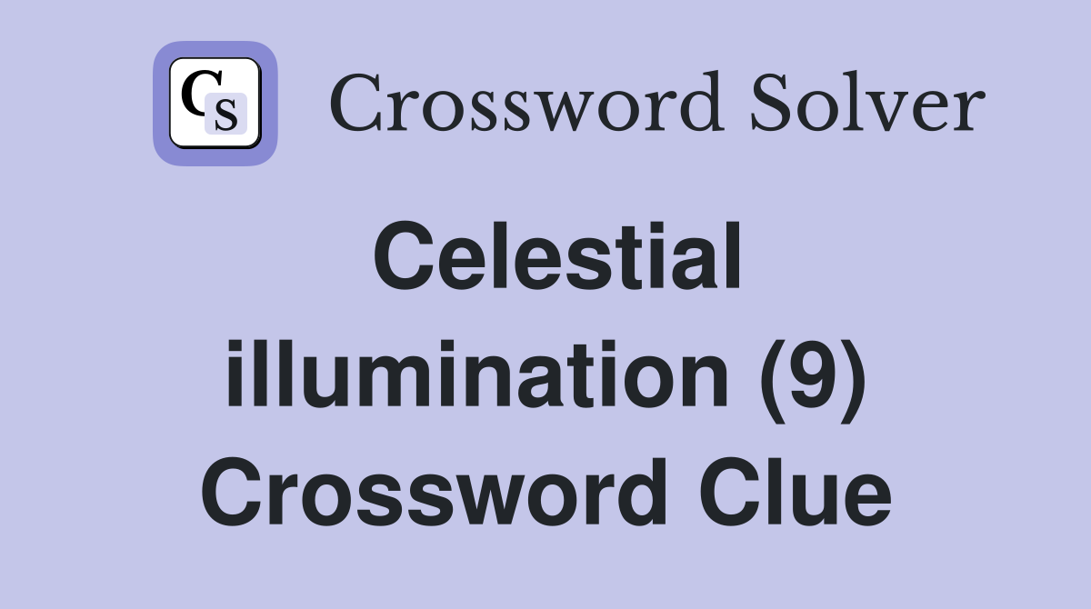 Celestial illumination (9) Crossword Clue