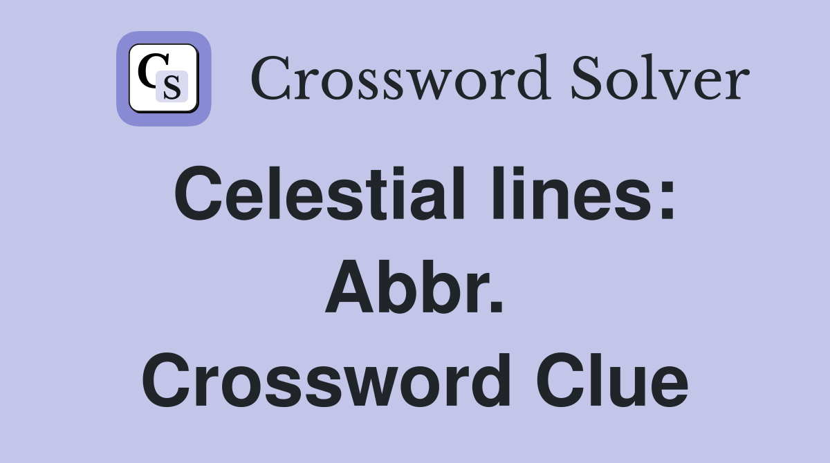 Celestial lines: Abbr. Crossword Clue