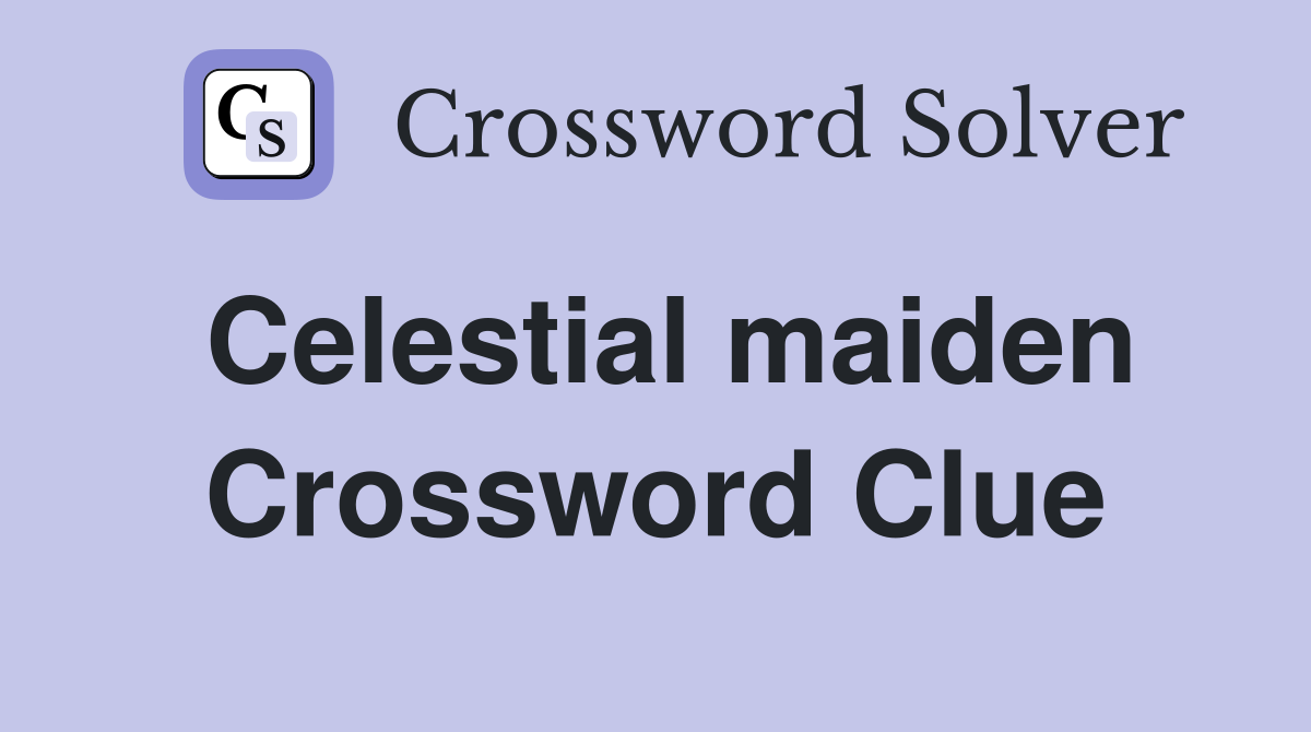 Celestial maiden Crossword Clue